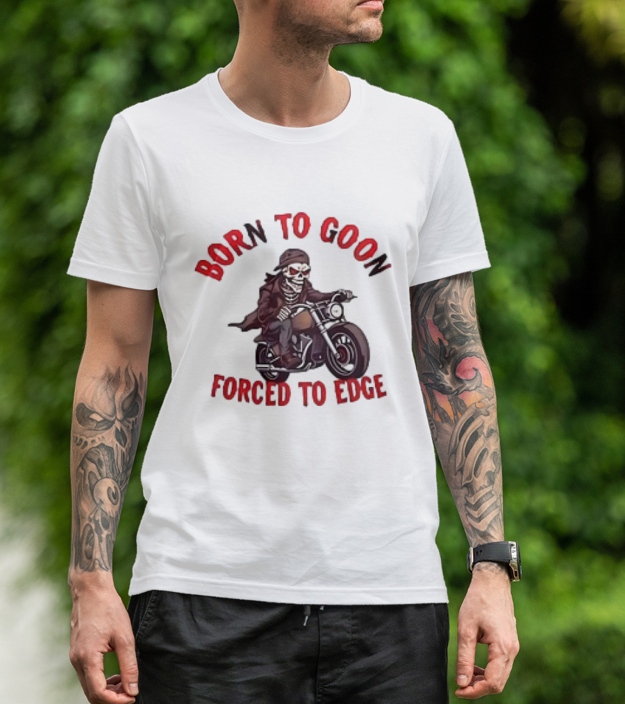 Born To Goon Forced To Edge Skeleton On Motorcycle T-Shirt