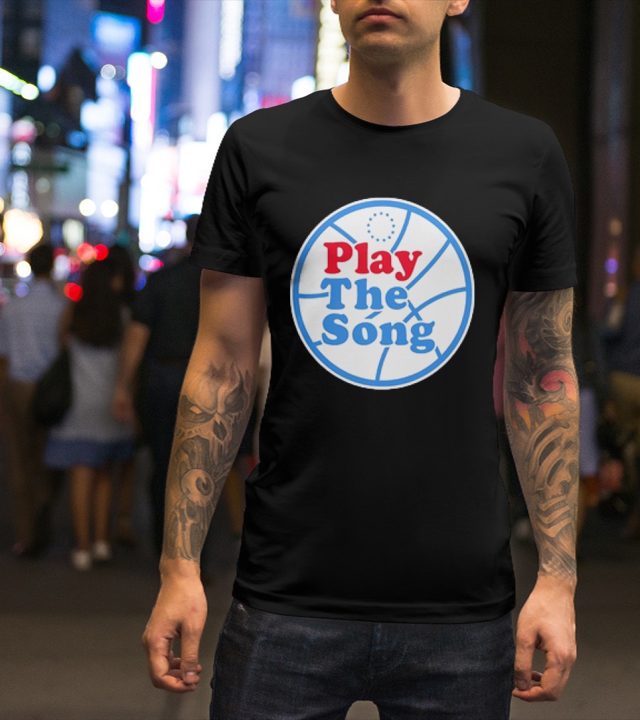 Play The Song Philadelphia 76ers Basketball T-Shirt