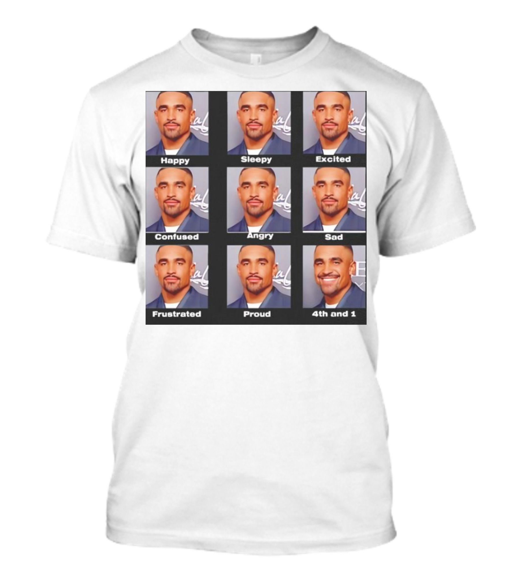 Happy Sleepy Excited Confused Angry Sad Frustrated Proud 4th And 1 Jalen Hurts T-Shirt