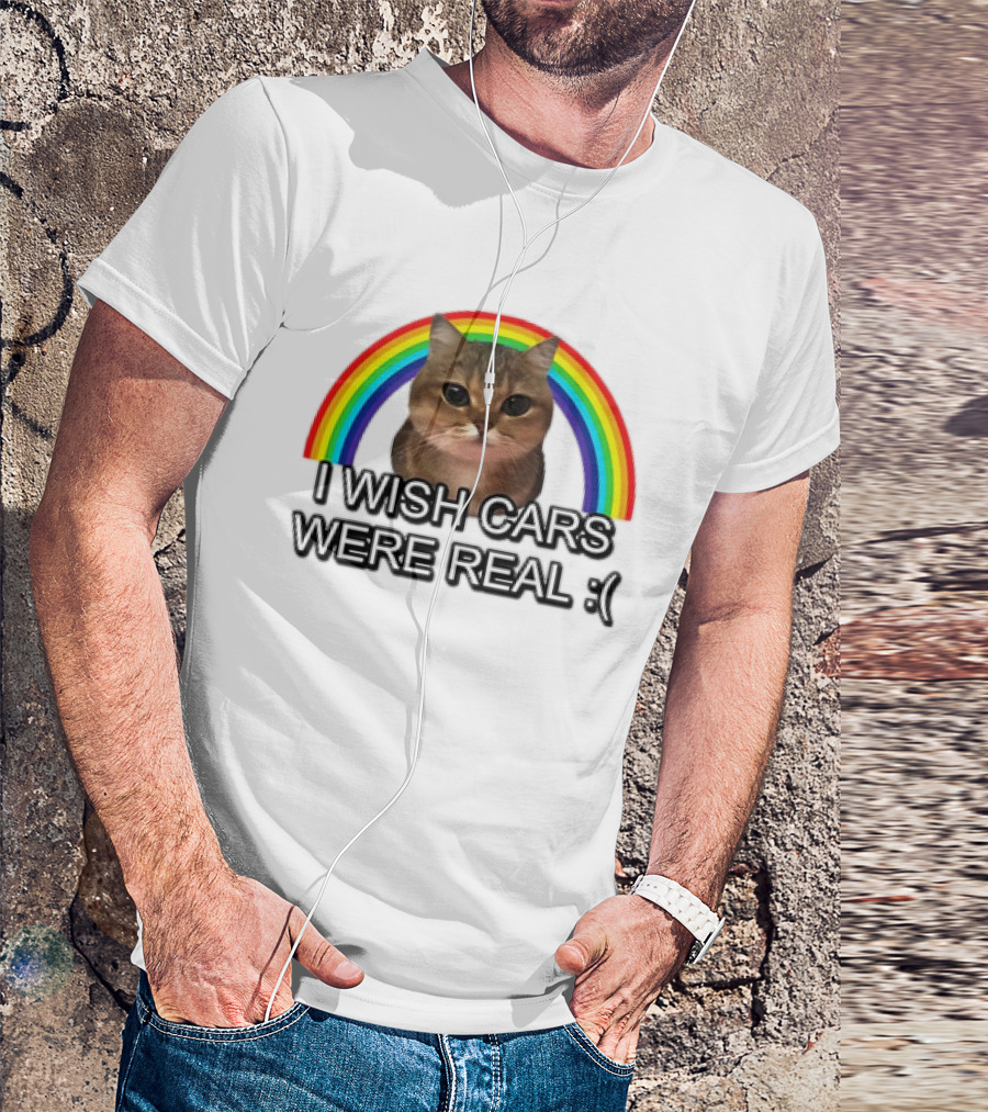 Cat I Wish Cars Were Real :( Rainbow T-Shirt