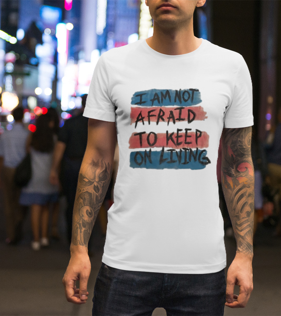 I Am Not Afraid To Keep On Living Song Lyric Text Over Red And Blue Stripes T-Shirt