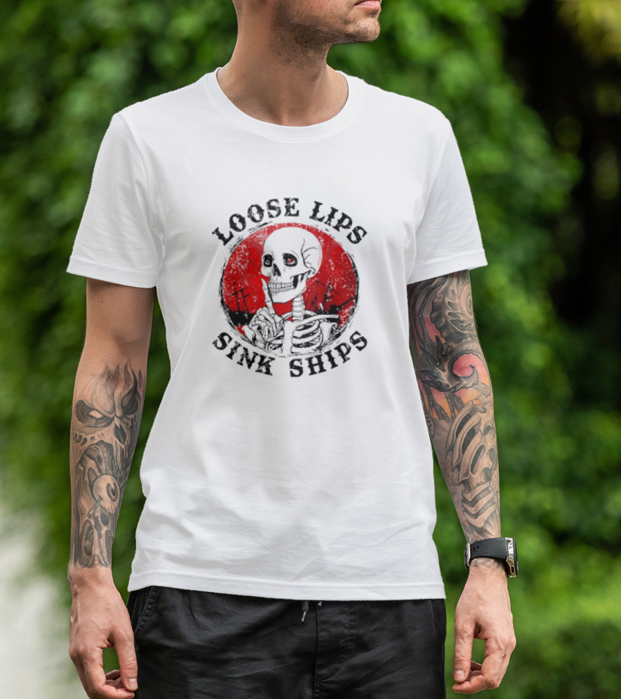 Loose Lips Sink Ships Skeleton T-Shirt