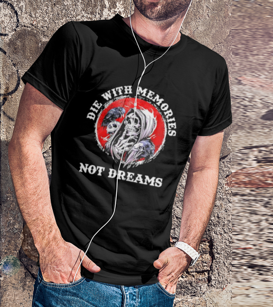 Die With Memories Not Dreams Skull Reaper Ravens T-Shirt