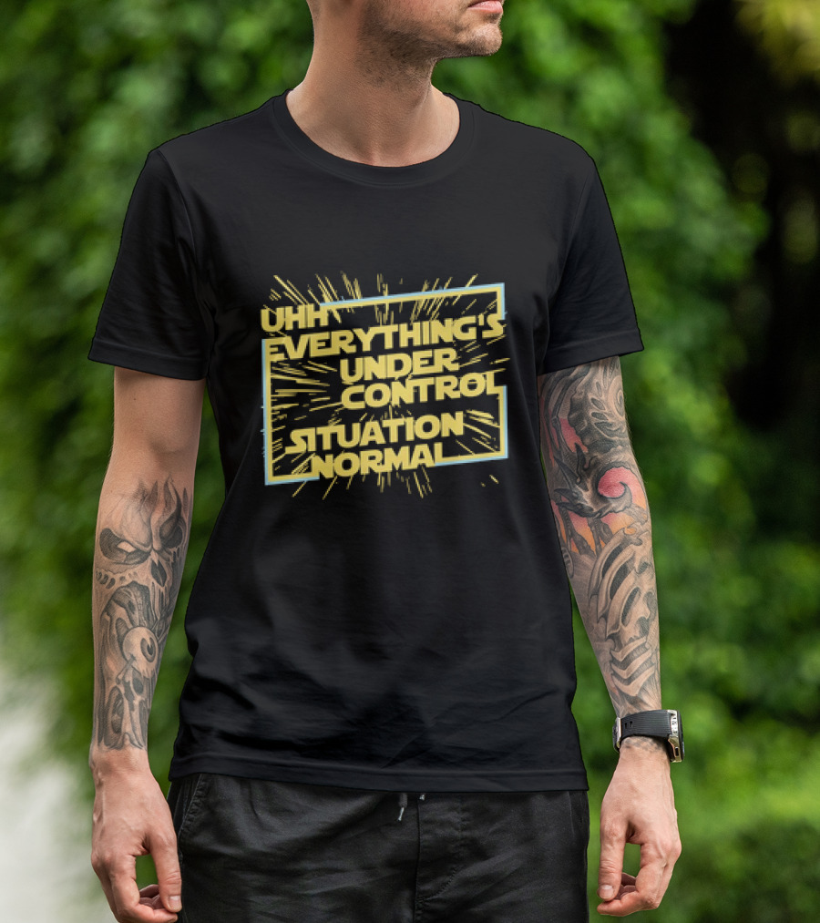 UHH EVERYTHING'S UNDER CONTROL SITUATION NORMAL Retro Sci-Fi Style Burst T-Shirt