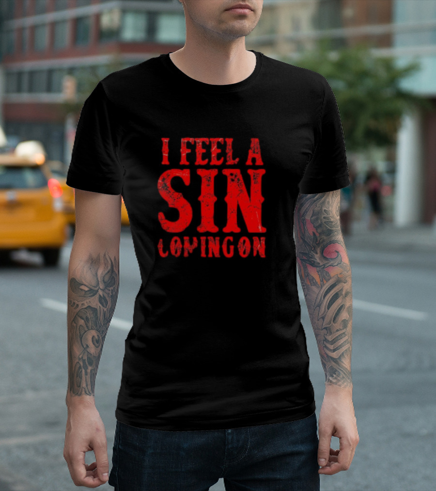 I Feel a Sin Coming On T-Shirt