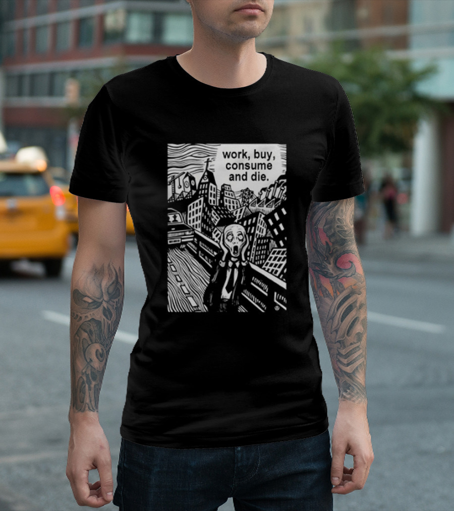 Work Buy Consume And Die Scream Cityscape T-Shirt