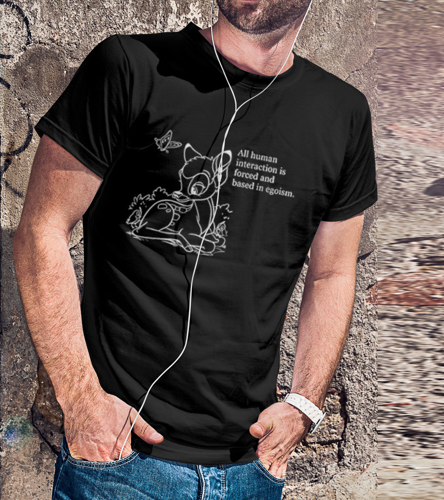 All Human Interaction Is Forced And Based In Egoism With Deer And Butterfly Outline T-Shirt