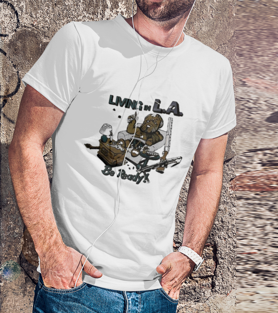 Living In L.A. Be Ready Dog With Gun T-Shirt