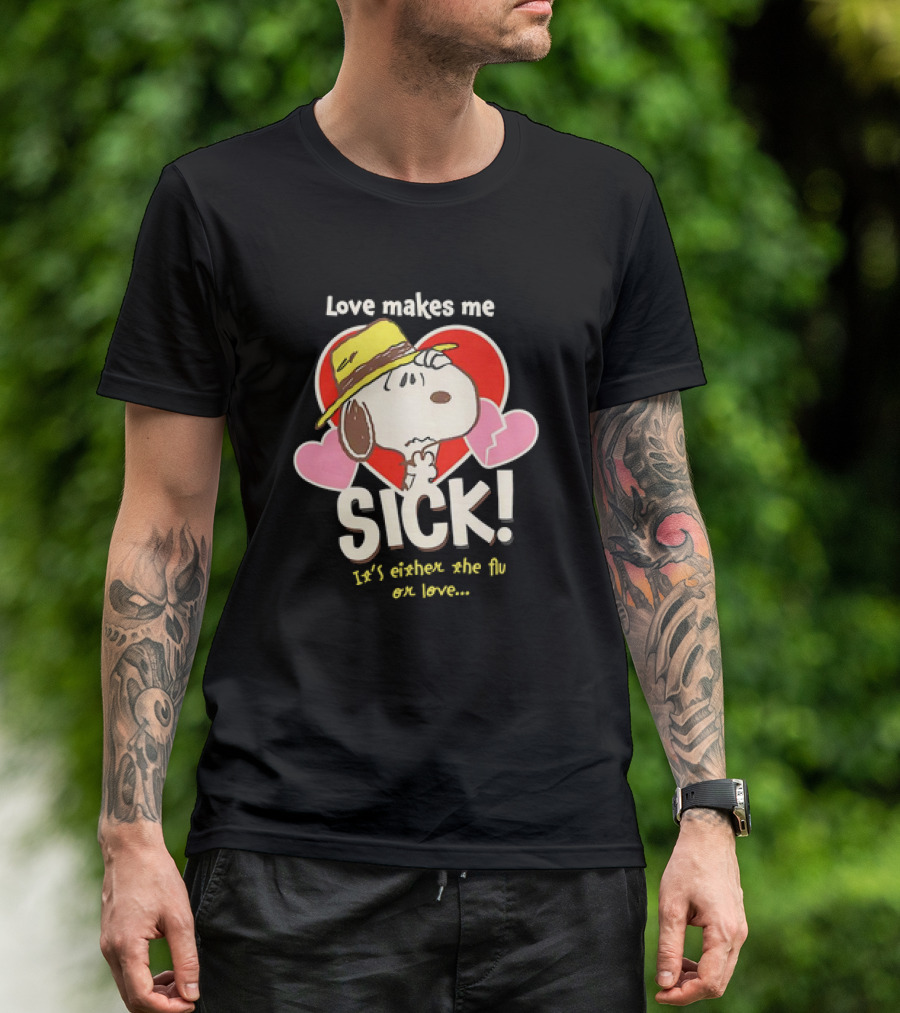 Snoopy Love Makes Me Sick It's Either The Flu Or Love Heart Hat T-Shirt