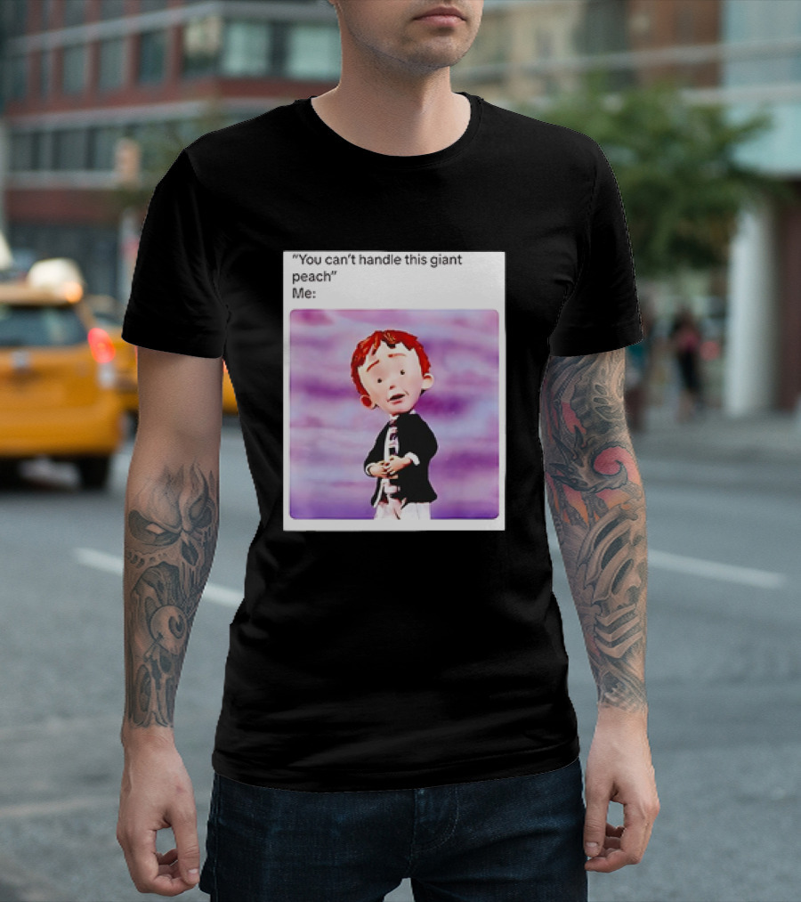 You Can’t Handle This Giant Peach Meme James Expression T-Shirt