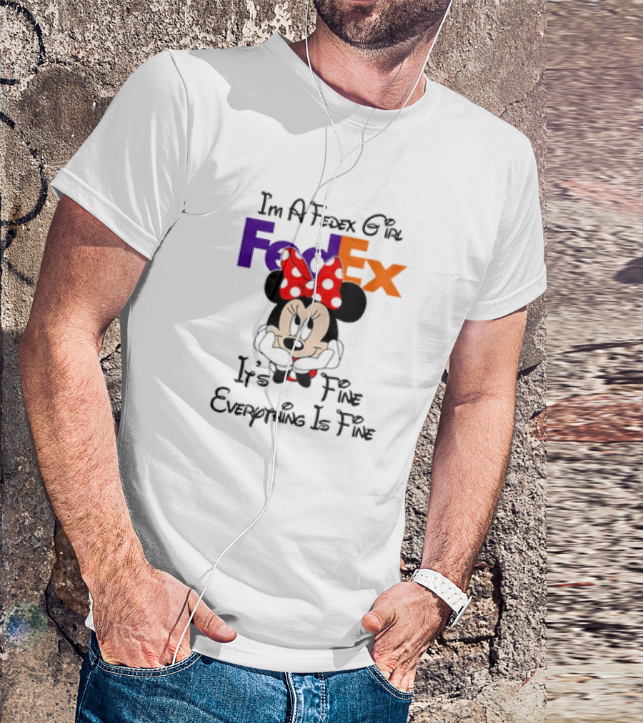 I'm A FedEx Girl Minnie Mouse It's Fine Everything Is Fine T-Shirt