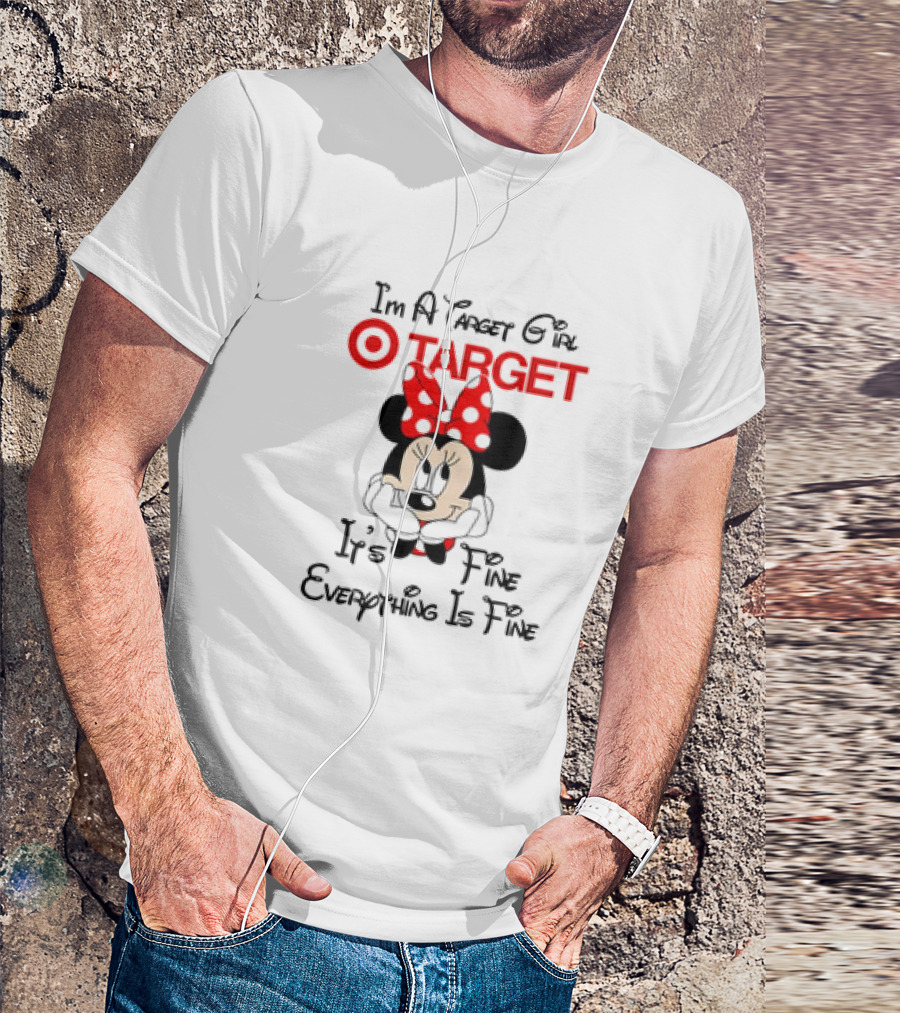 I'm A Target Girl Minnie Mouse It's Fine Everything Is Fine T-Shirt