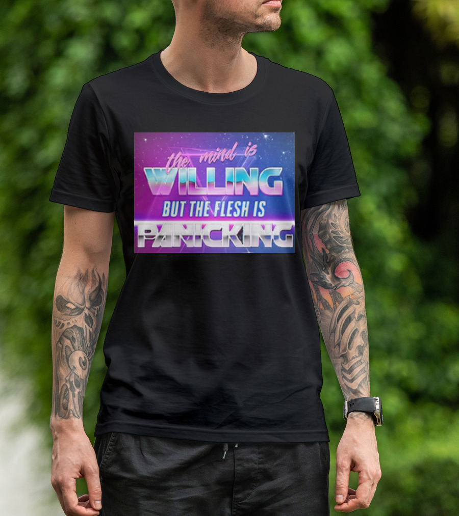 The Mind Is Willing But The Flesh Is Panicking Retro Neon T-Shirt