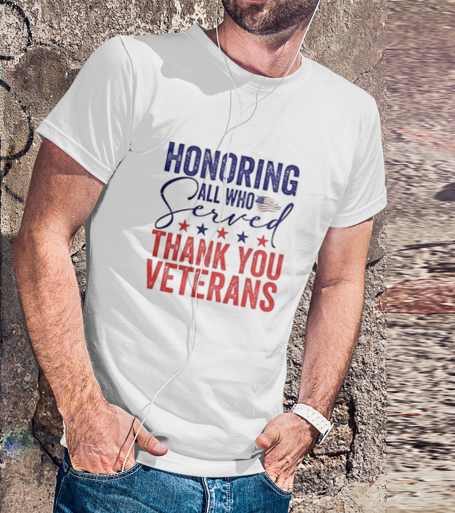 Honoring All Who Served Thank You Veterans USA Flag Stars T-Shirt