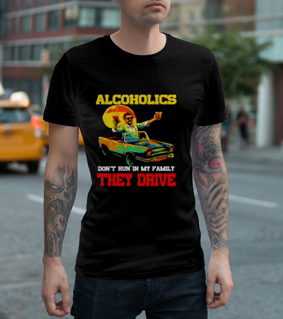 Alcoholics Don't Run in My Family They Drive Retro Style Car T-Shirt
