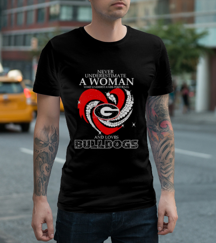 Never Underestimate a Woman Who Understands Football and Loves Bulldogs Georgia Fan T-Shirt