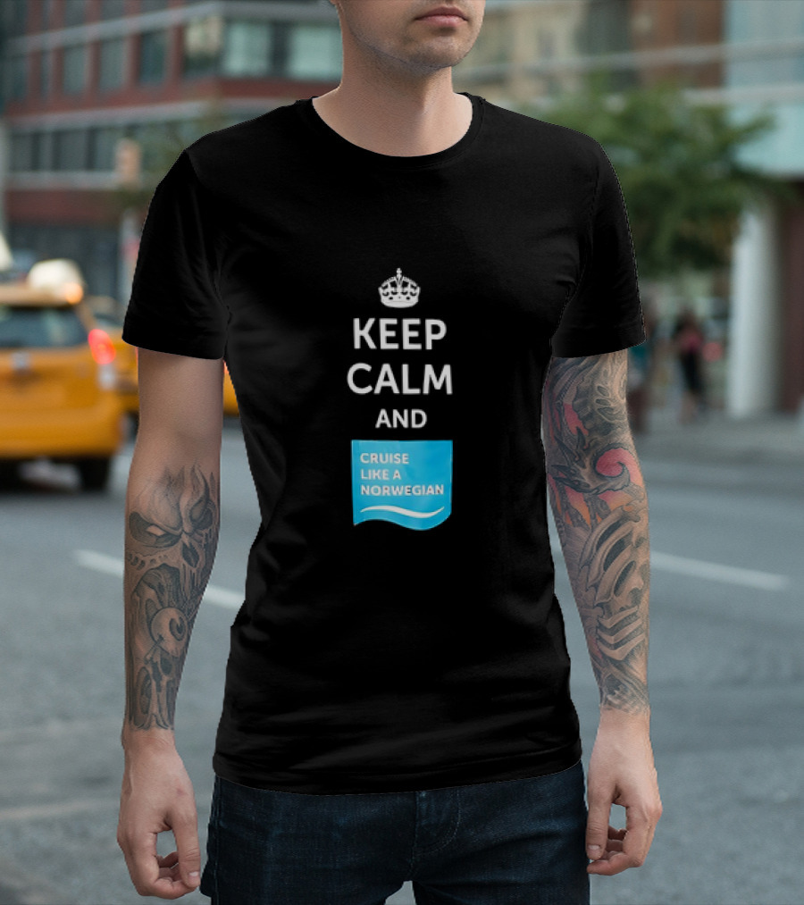 Keep Calm and Cruise Like a Norwegian T-Shirt