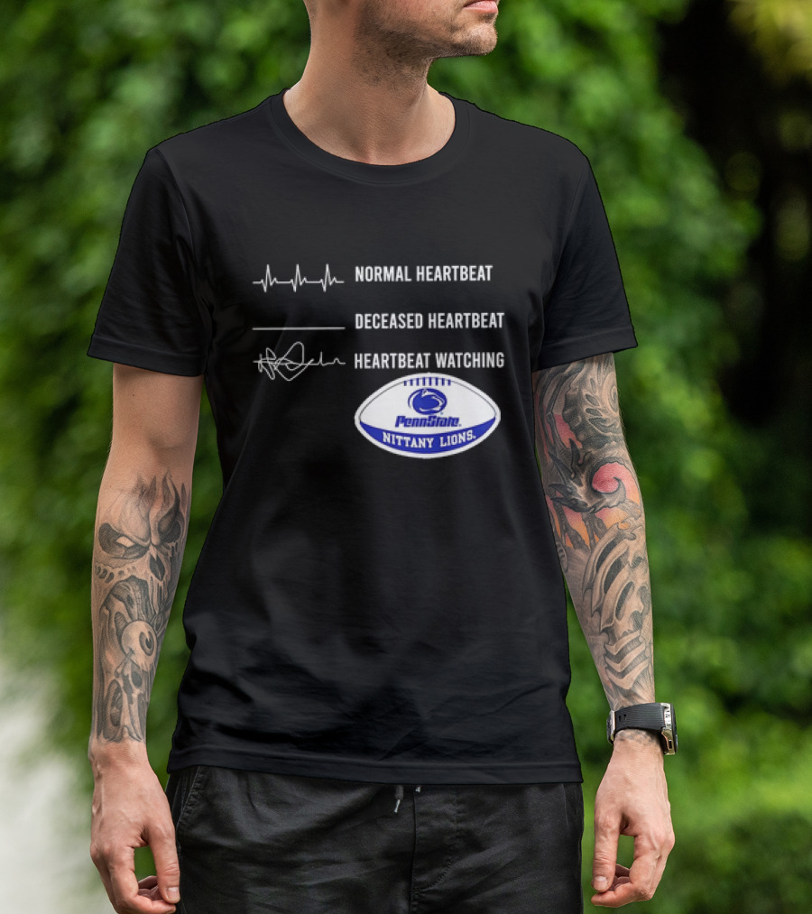 Normal Heartbeat Deceased Heartbeat Heartbeat Watching Penn State Nittany Lions T-Shirt