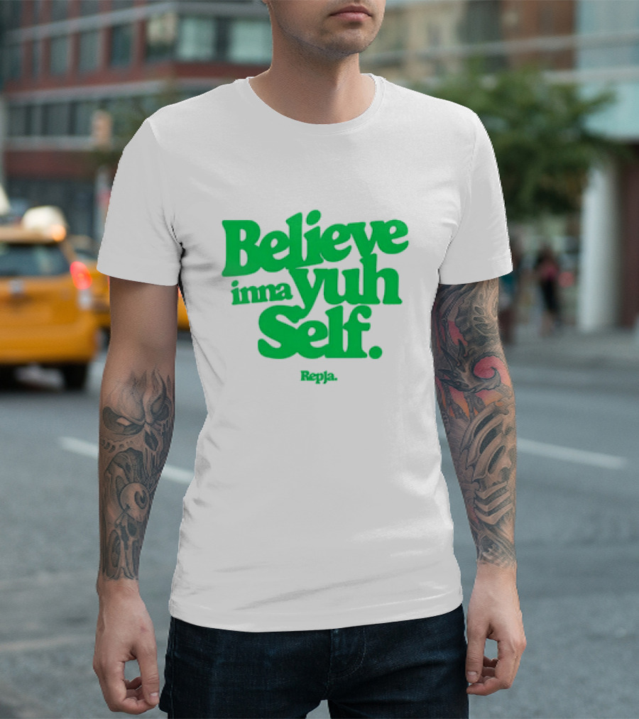 Believe Inna Yuh Self RepJa T-Shirt