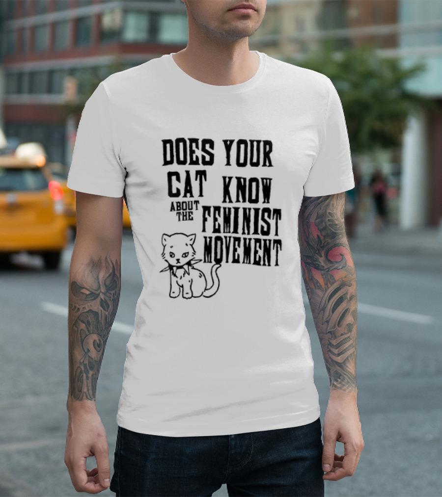 Does Your Cat Know About the Feminist Movement Cat T-Shirt