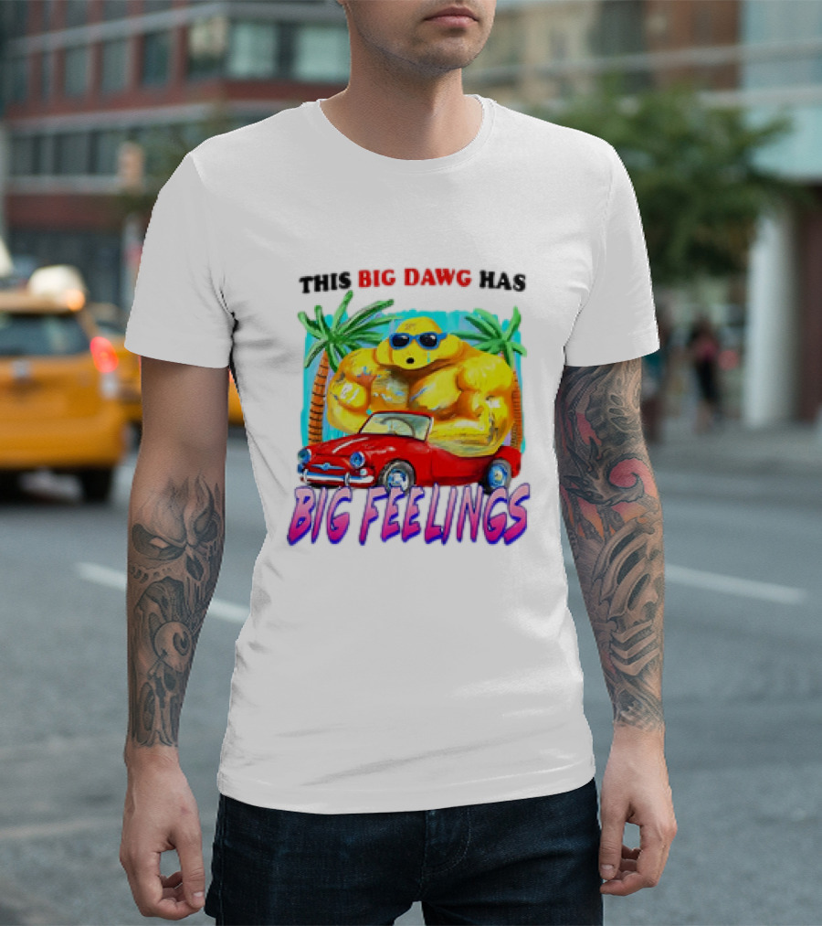 This Big Dawg Has Big Feelings Palm Trees Sunglasses Red Car T-Shirt