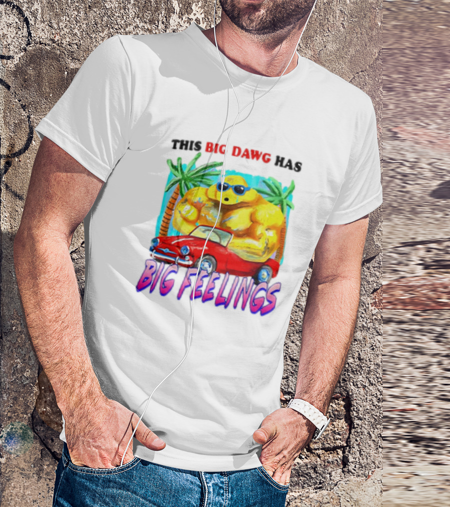This Big Dawg Has Big Feelings Palm Trees Sunglasses Red Car T-Shirt
