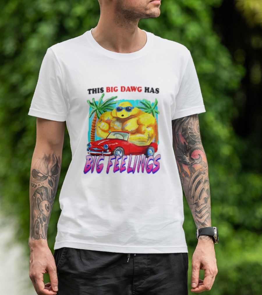 This Big Dawg Has Big Feelings Palm Trees Sunglasses Red Car T-Shirt