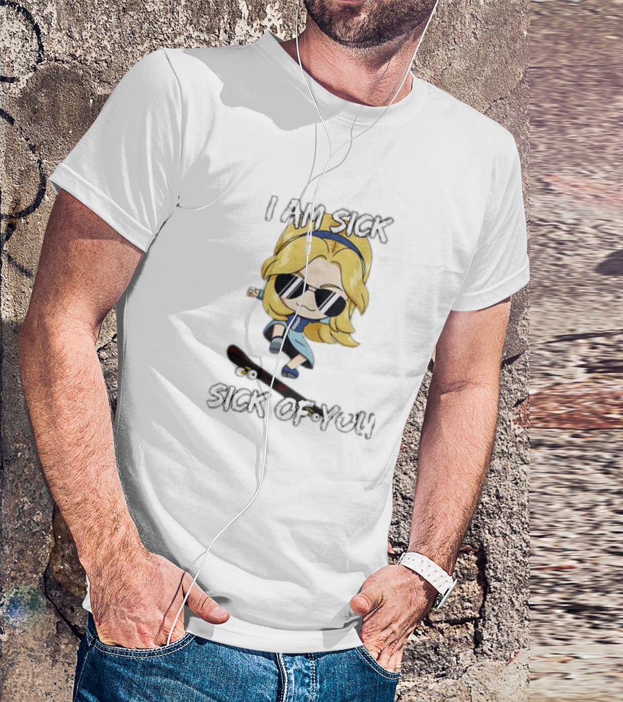 I Am Sick Sick Of You Skateboard Cartoon Character T-Shirt