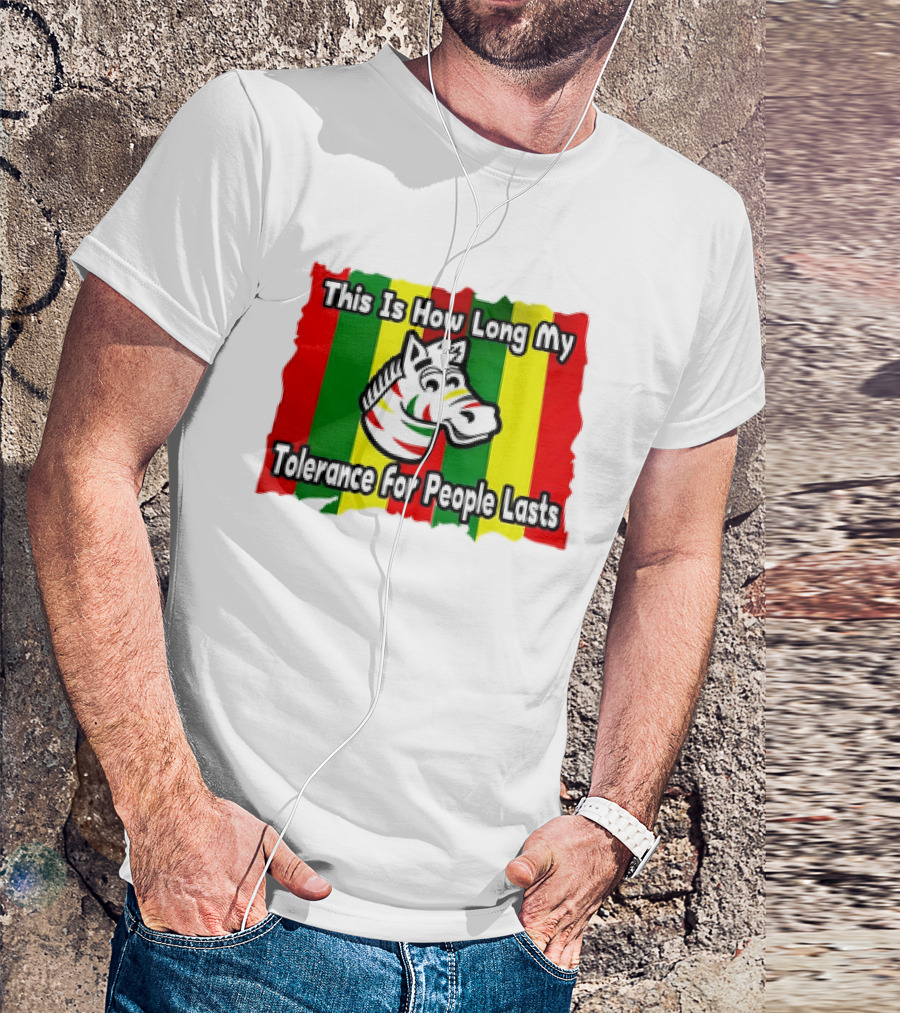 This Is How Long My Tolerance For People Lasts Zebra Stripes Red Green Yellow T-Shirt
