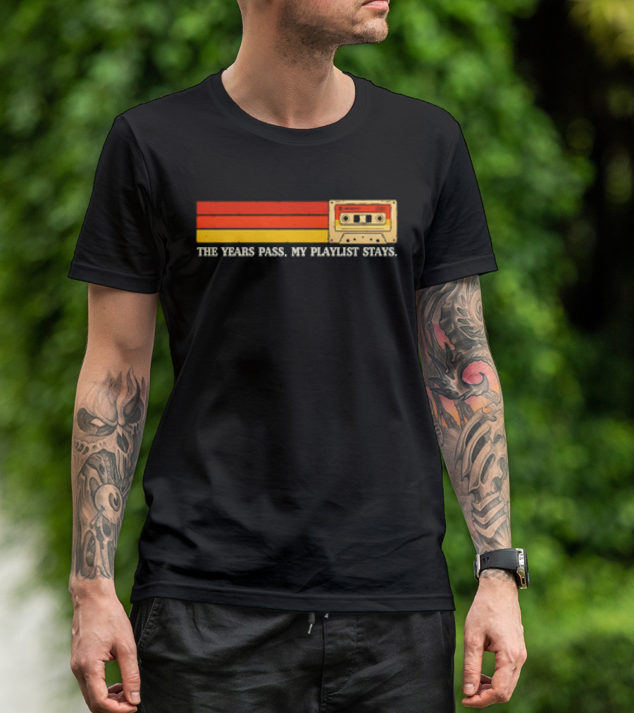 The Years Pass My Playlist Stays Vintage Cassette Mix Tape T-Shirt