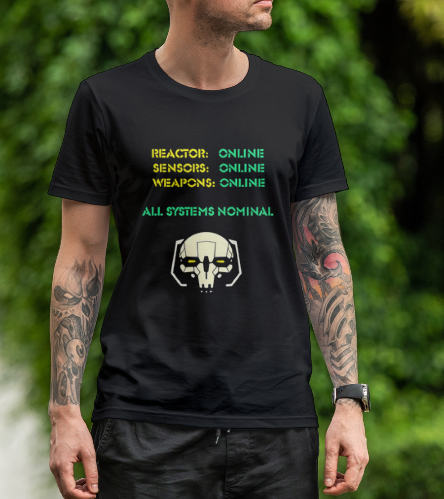 Reactor Online Sensors Online Weapons Online All Systems Nominal Skull T-Shirt