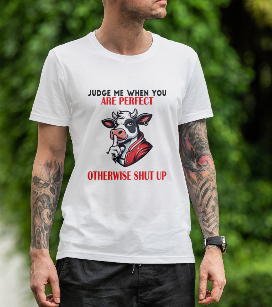 Judge Me When You Are Perfect Otherwise Shut Up Cow In Red Jacket T-Shirt