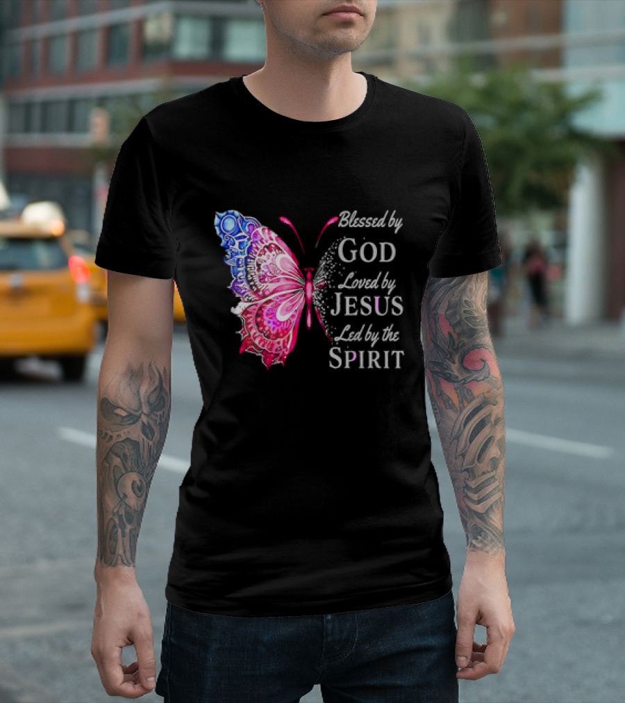Blessed By God Loved By Jesus Led By The Spirit Butterfly T-Shirt