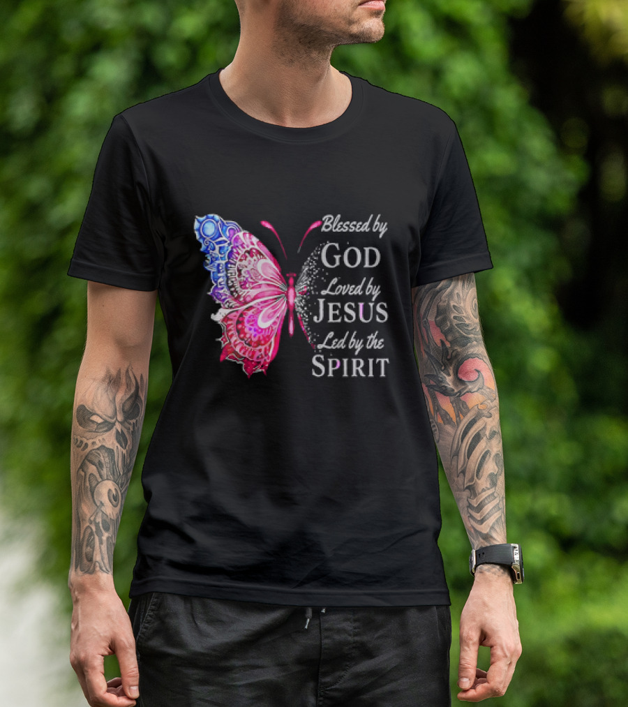 Blessed By God Loved By Jesus Led By The Spirit Butterfly T-Shirt