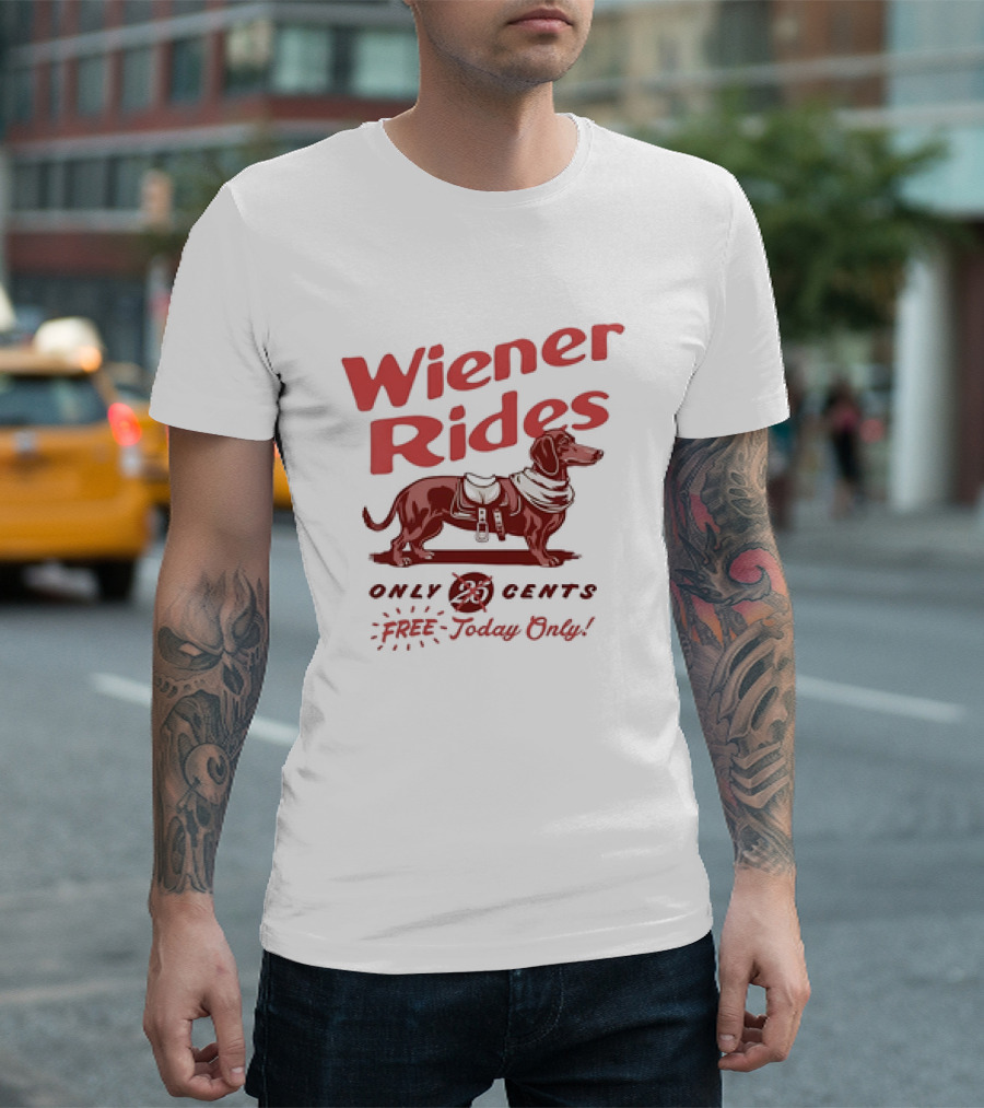 Wiener Rides Only 25 Cents Free Today Only T-Shirt