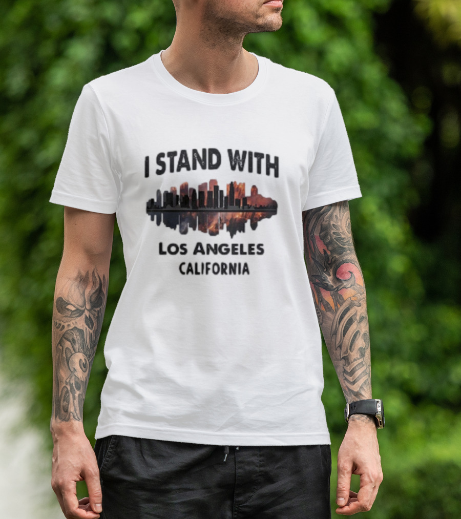 I Stand With Los Angeles California Wildfires T-Shirt