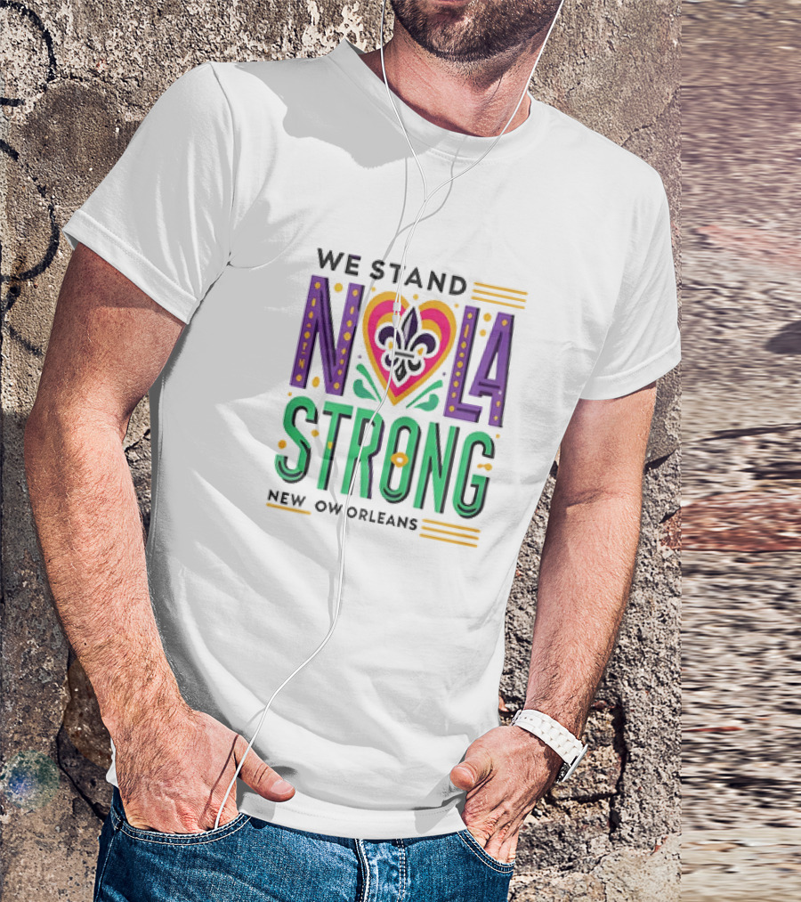 We Stand NOLA Strong New Orleans Fleur-de-Lis Heart T-Shirt