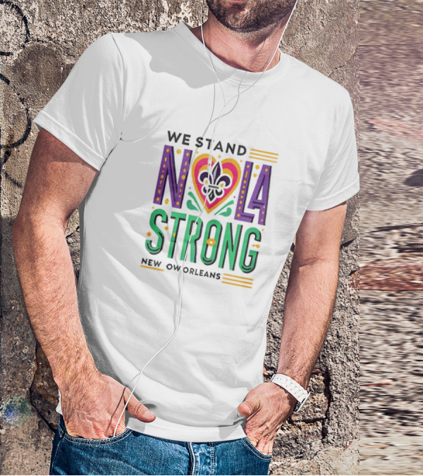 We Stand NOLA Strong New Orleans Fleur-de-Lis Heart T-Shirt