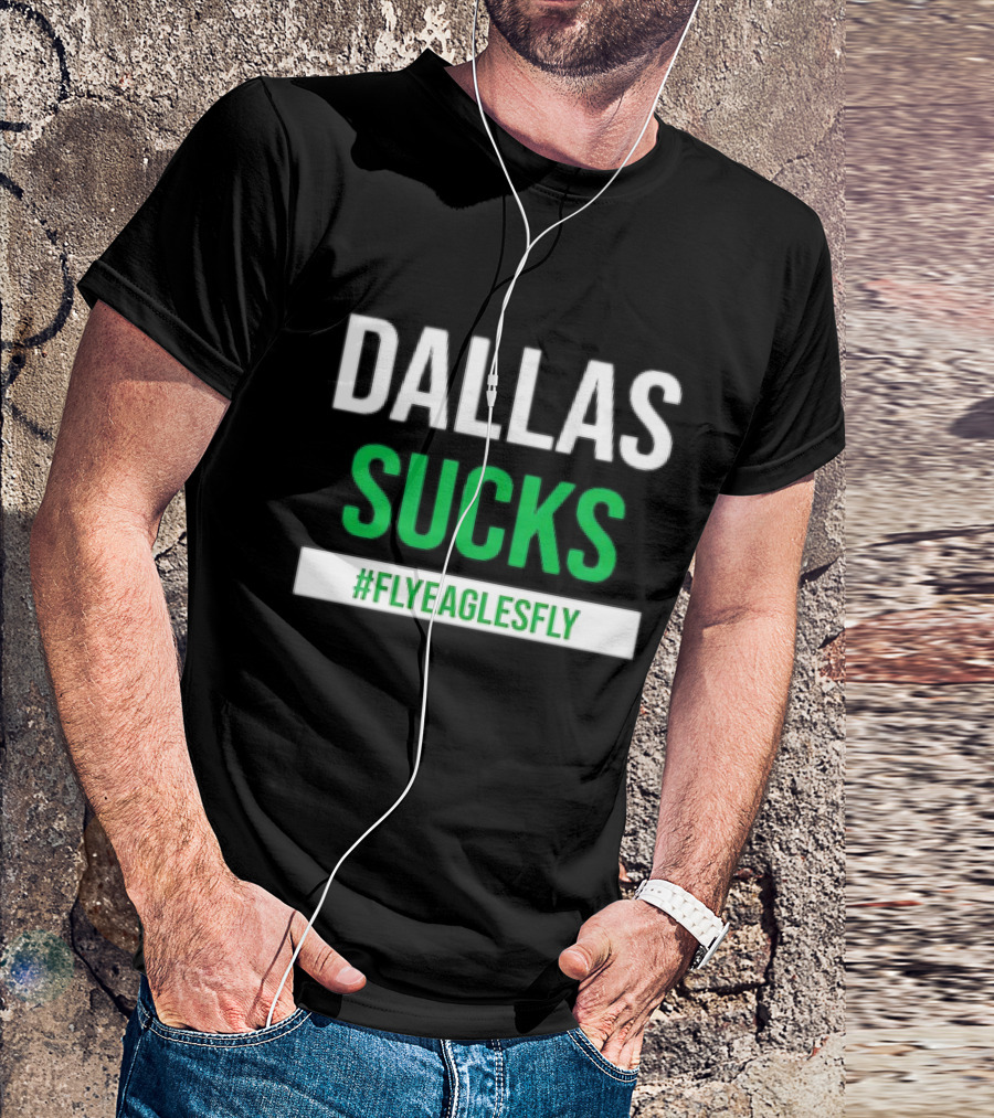 DALLAS SUCKS #FLYEAGLESFLY T-Shirt