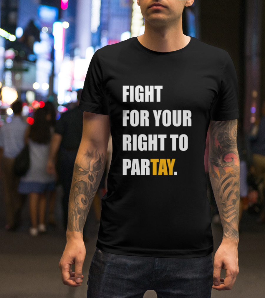 FIGHT FOR YOUR RIGHT TO PARTAY T-Shirt