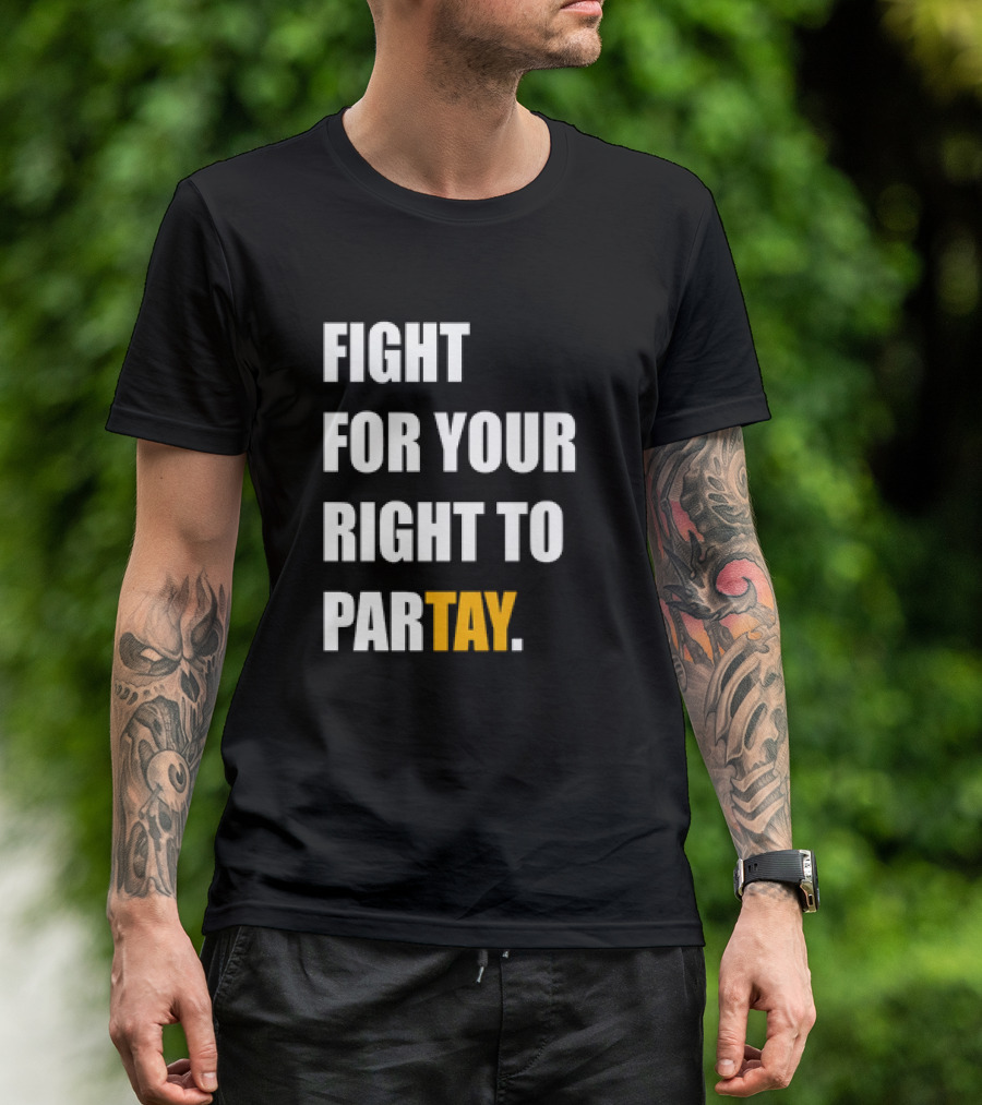FIGHT FOR YOUR RIGHT TO PARTAY T-Shirt
