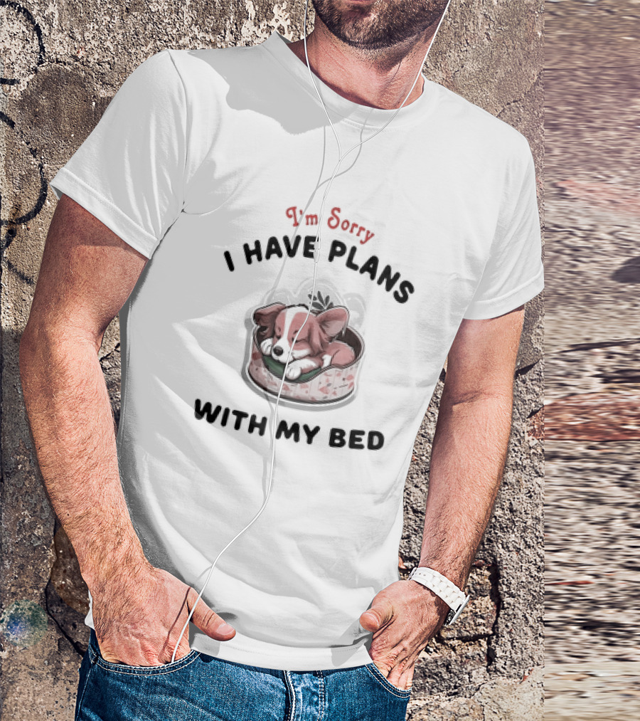 I'm Sorry I Have Plans With My Bed Cute Sleeping Dog T-Shirt