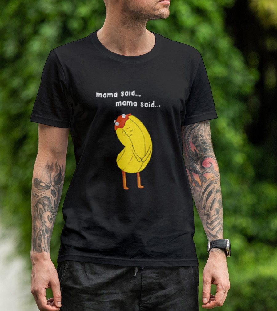 Mama Said. Mama Said. Banana Character With Red Hat T-Shirt