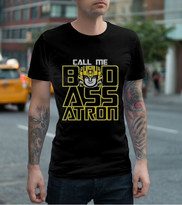 Call Me Badassatron Bumblebee Transformers Iconic Character T-Shirt