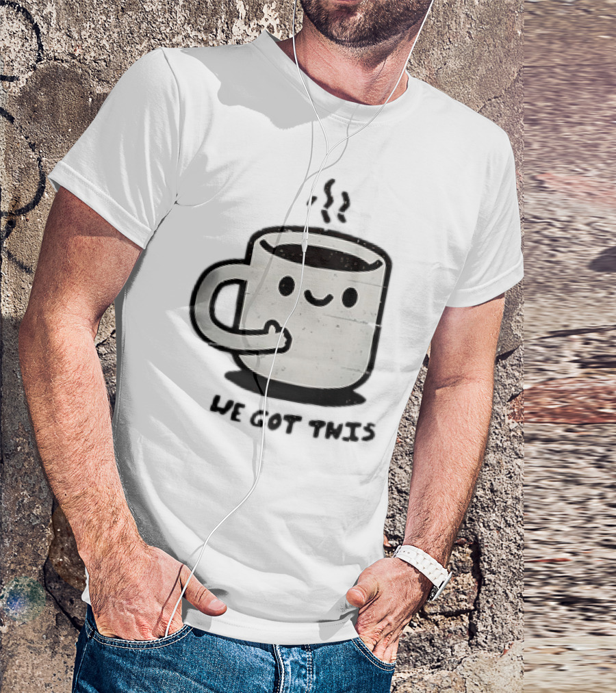 A Cup Of Coffee We Got This Cute Motivational Cartoon T-Shirt