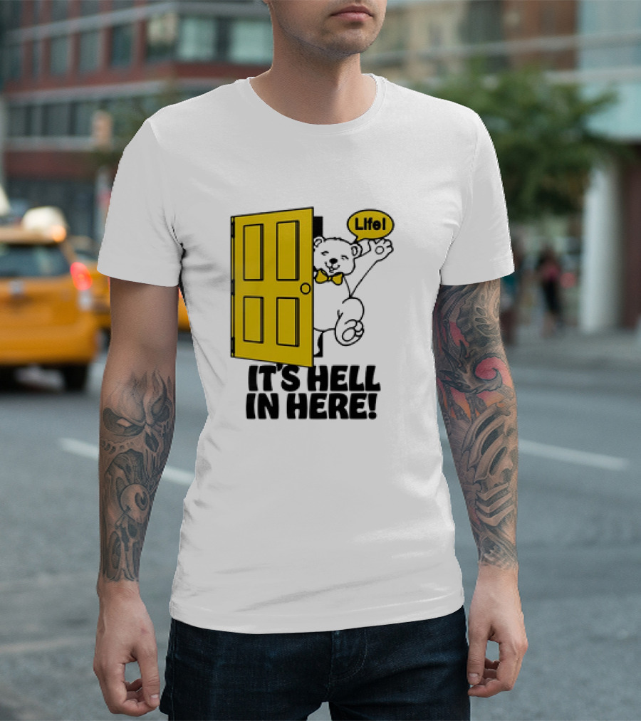 Life Bear Behind Yellow Door It's Hell In Here T-Shirt