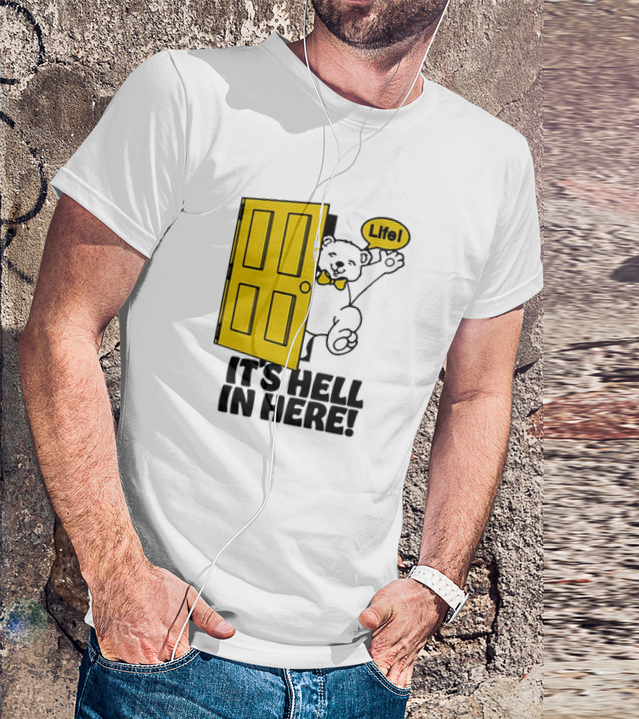 Life Bear Behind Yellow Door It's Hell In Here T-Shirt