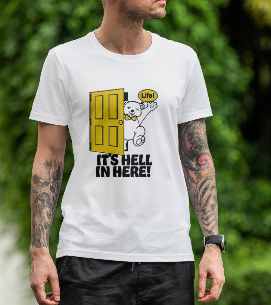 Life Bear Behind Yellow Door It's Hell In Here T-Shirt