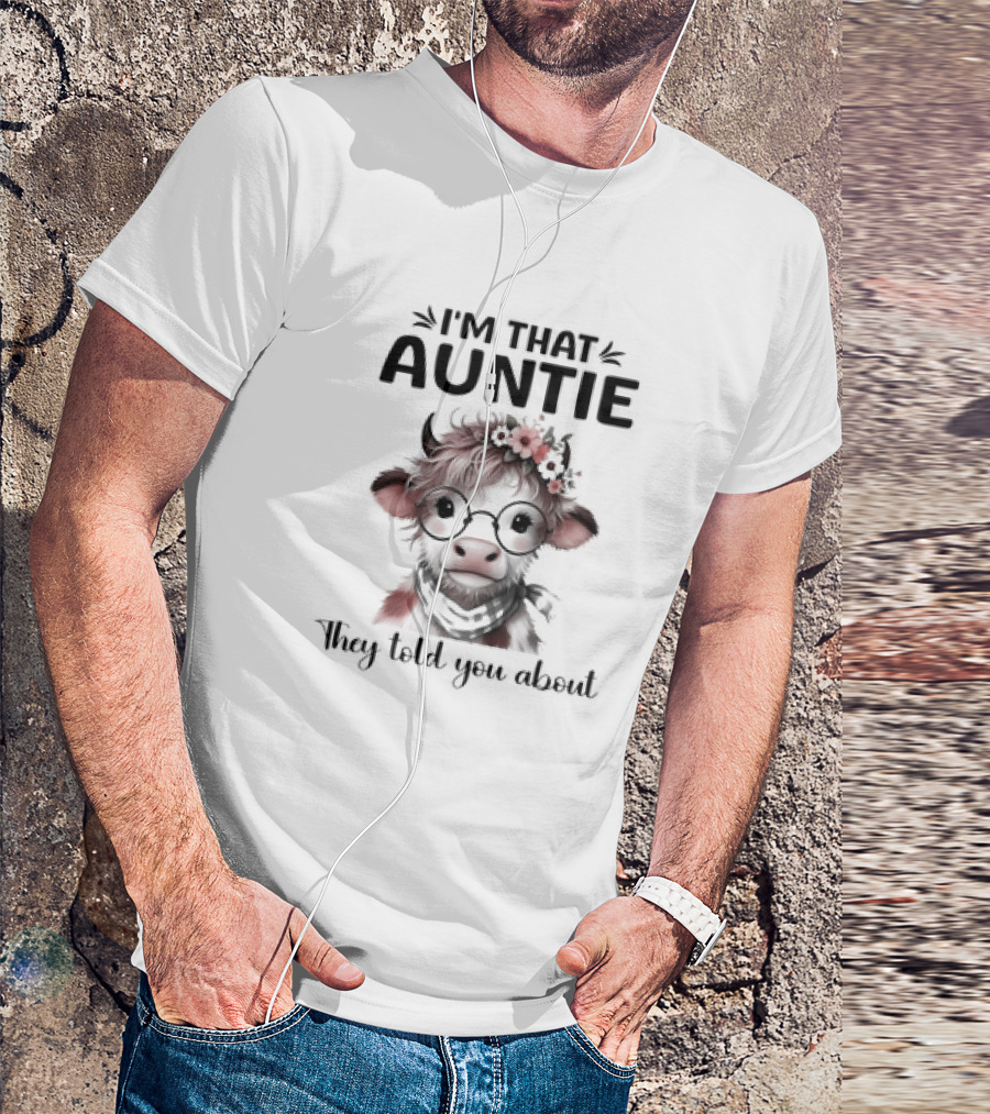 I'm That Auntie They Told You About Cow With Glasses And Flowers T-Shirt