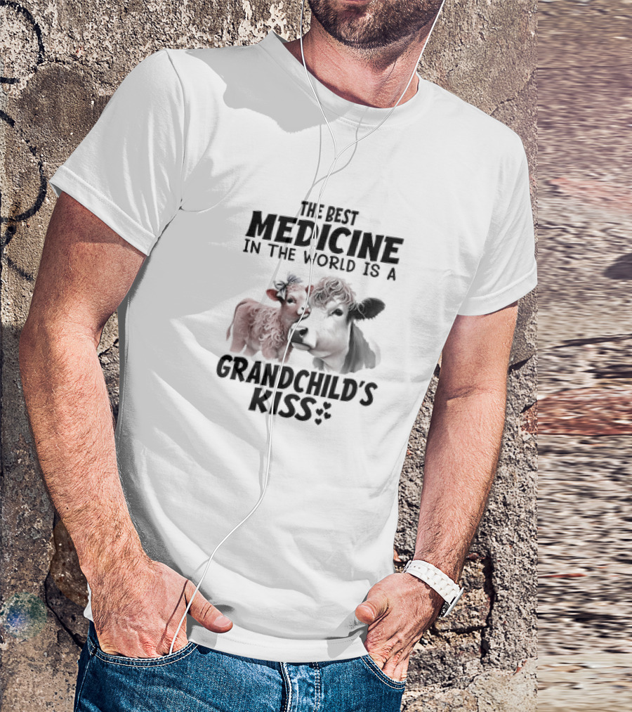 The Best Medicine In The World Is A Grandchild’s Kiss With A Cow And Calf T-Shirt